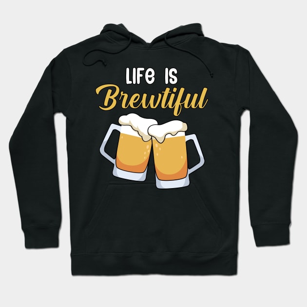 Life is brewtiful Hoodie by maxcode